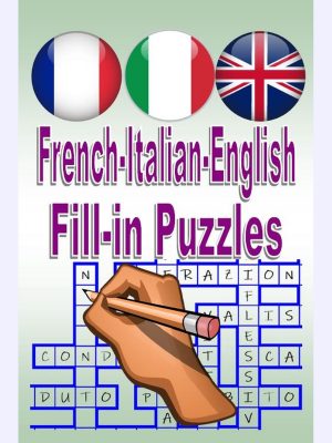 French-Italian-English Fill-in Puzzles : A great way to have fun and learn