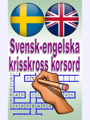 Svensk-engelska krisskross korsord : English-Swedish Fill-in Puzzles