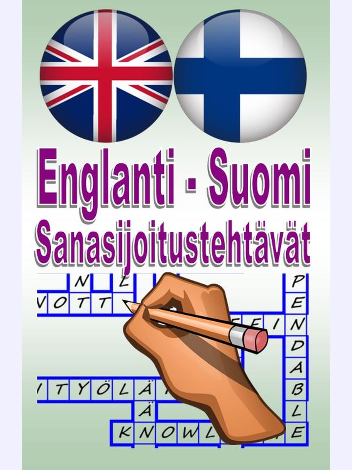 Englanti-Suomi Sanasijoitustehtävät : English - Finnish Fill-in Puzzles