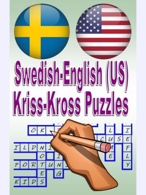 Swedish-English(US) Kriss Kross Puzzles : Svensk-engelska krisskross-korsord
