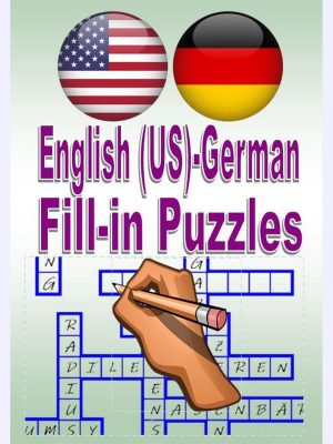 English(US)- German Fill-in Puzzles : Deutsche Ausfüllrätsel mit amerikanischem Englisch