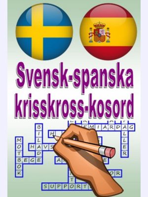 Svenska-spanska krisskross-kosord : Rompecabezas de palabras sueco-español
