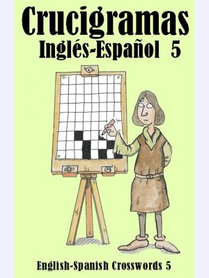Crucigramas Inglés-Español 5 : English-Spanish Crosswords 5