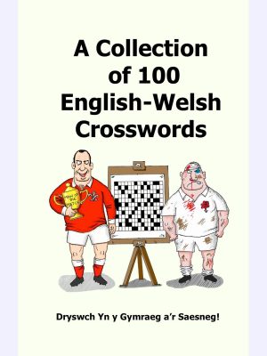 A collection of 100 English-Welsh Crosswords : Dryswch Yn y Gymraeg a’r Saesneg!