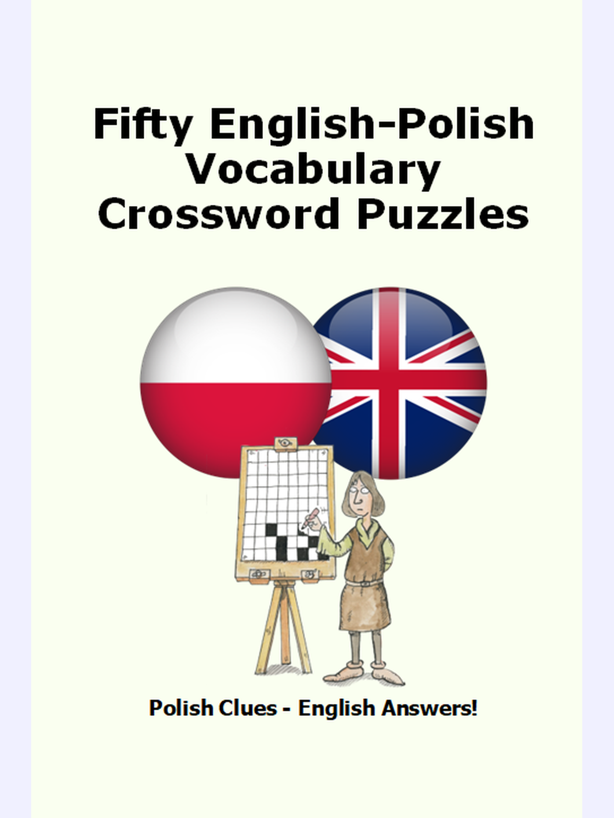 Fifty English-Polish Vocabulary Crossword Puzzles : Polish Clues - English Answers!