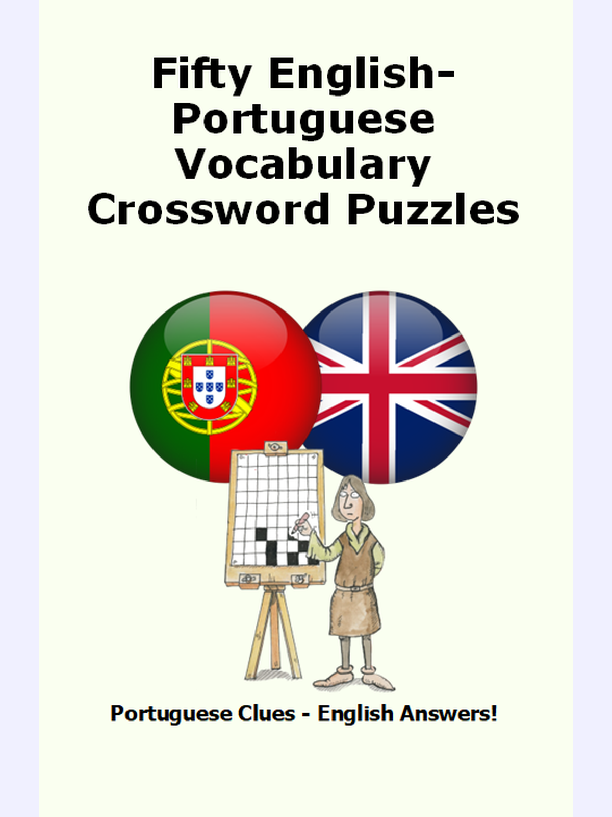 Fifty English-Portuguese Vocabulary Crossword Puzzles : Portuguese Clues - English Answers!