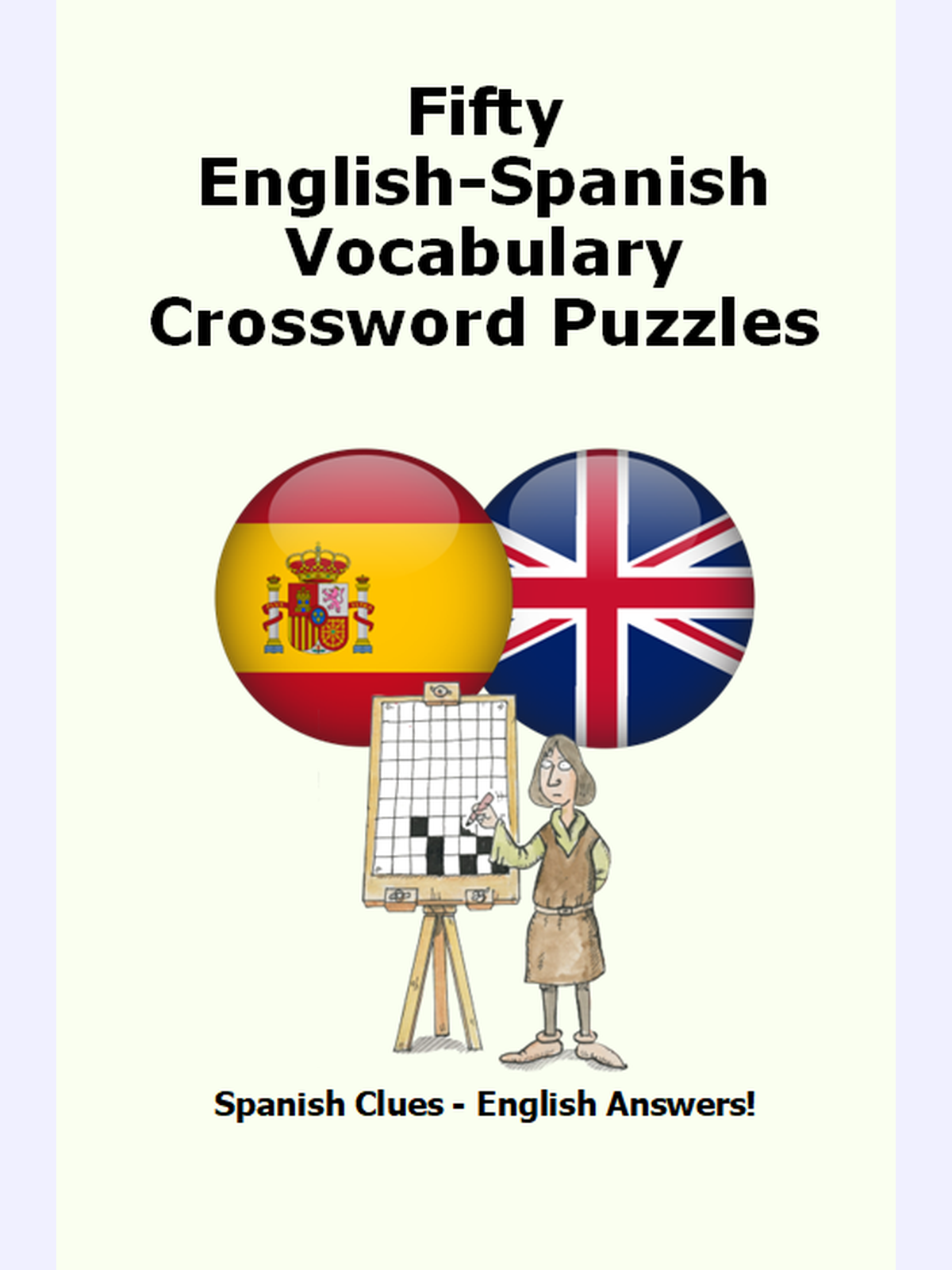 Fifty English-Spanish Vocabulary Crossword Puzzles : Spanish Clues - English Answers!
