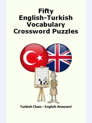 Fifty English-Turkish Vocabulary Crossword Puzzles : Turkish Clues - English Answers!