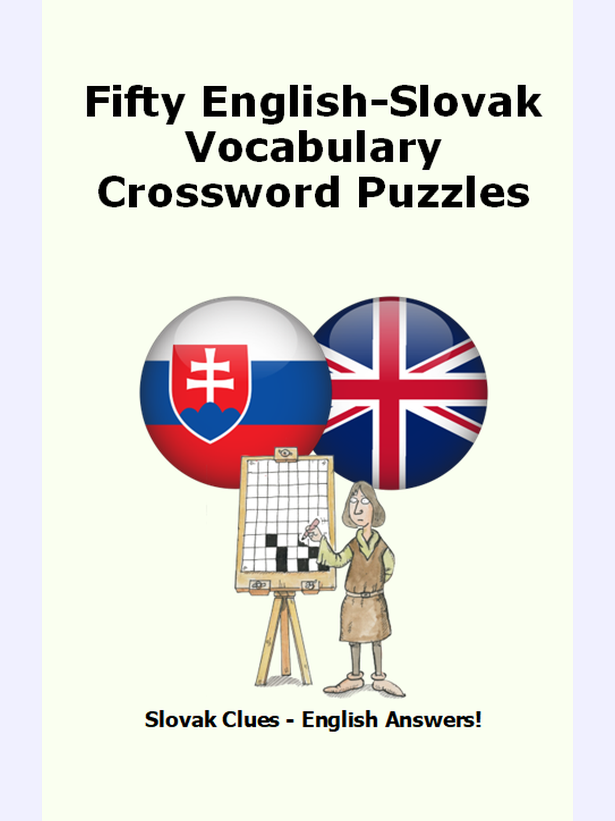 Fifty English-Slovak Vocabulary Crossword Puzzles : Slovak Clues - English Answers!