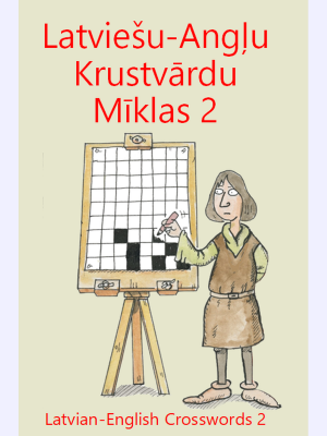 Latviešu-Angļu Krustvārdu Mīklas 2 : Latvian-English Crosswords 2