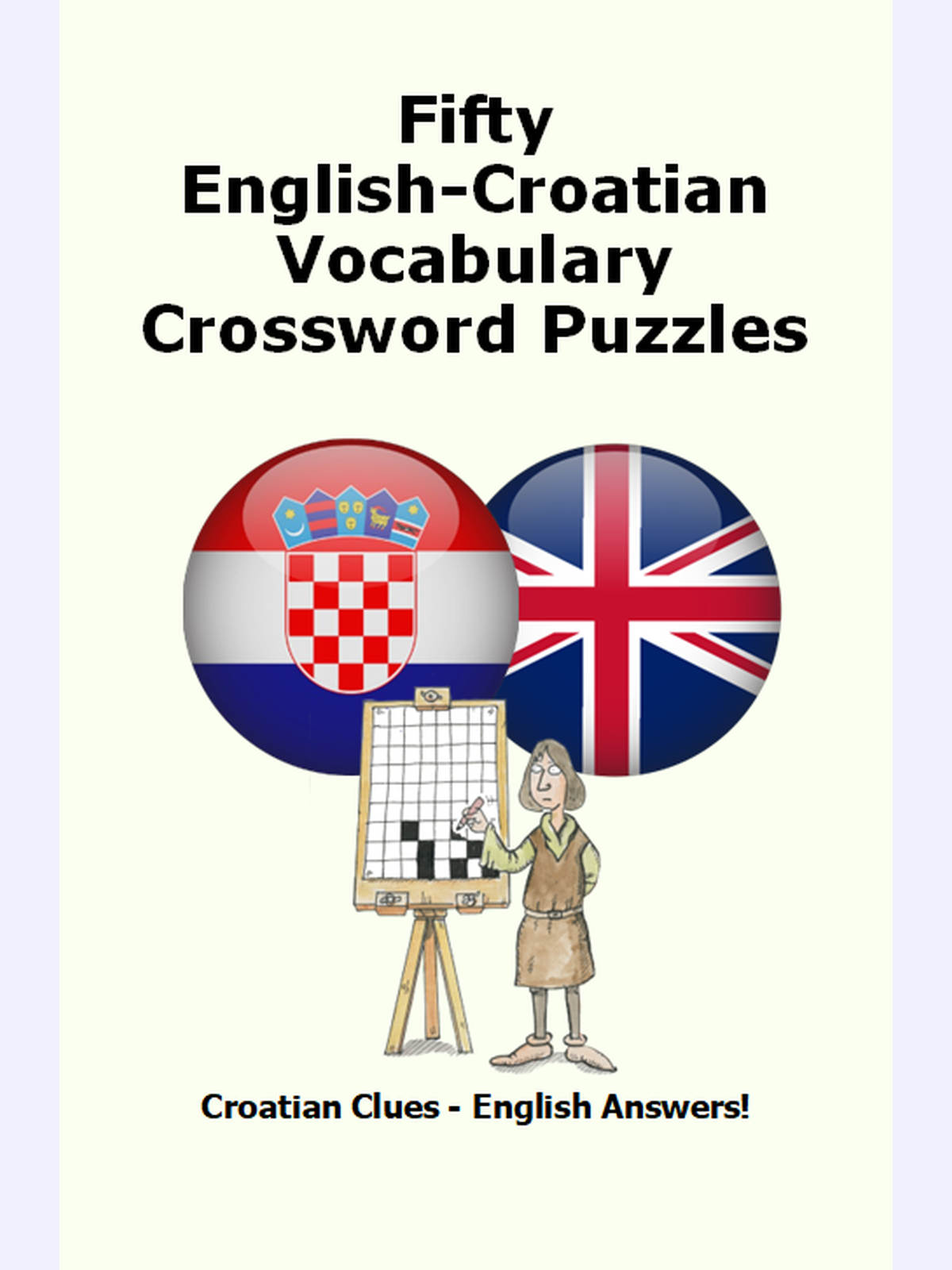 Fifty English-Croatian Vocabulary Crossword Puzzles : Croatian Clues - English Answers!