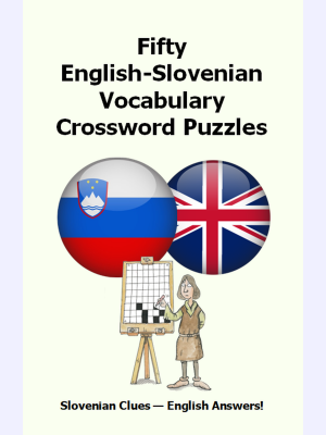 Fifty English-Slovenian Vocabulary Crossword Puzzles : Serbian Clues - English Answers!