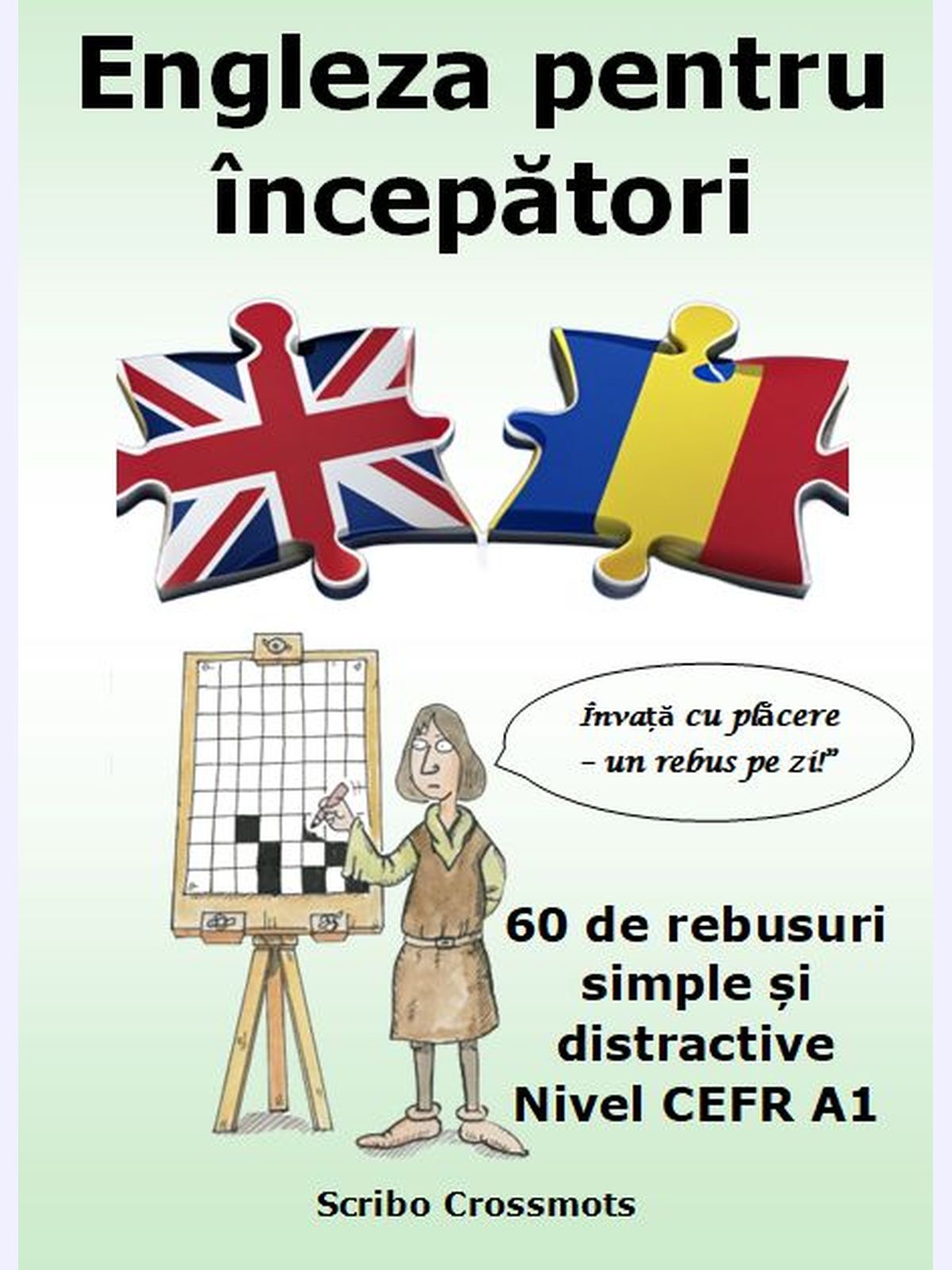 Engleza pentru începători : 60 de rebusuri simple și distractive Nivel CEFR A1