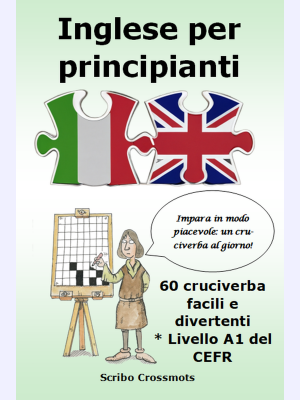Inglese per principianti : 60 cruciverba facili e divertenti * Livello A1 del CEFR