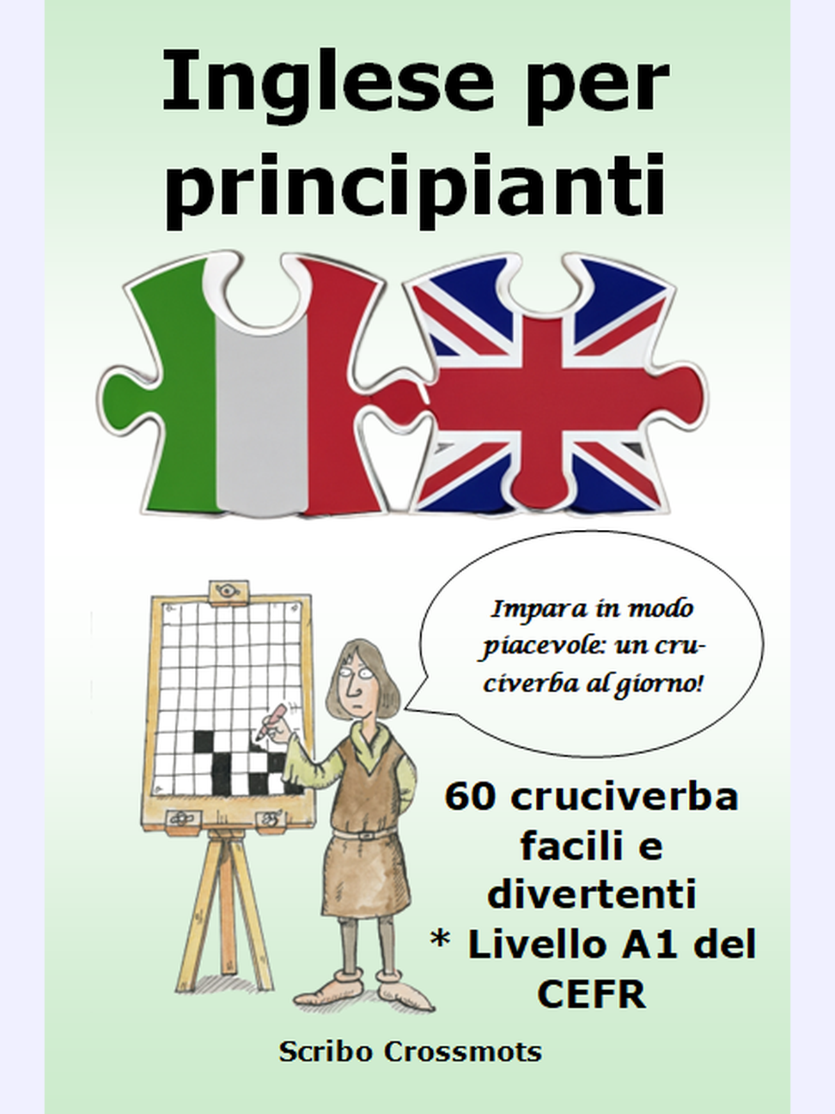 Inglese per principianti : 60 cruciverba facili e divertenti * Livello A1 del CEFR