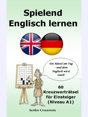 Spielend Englisch lernen : 60 Kreuzworträtsel für Einsteiger (Niveau A1)