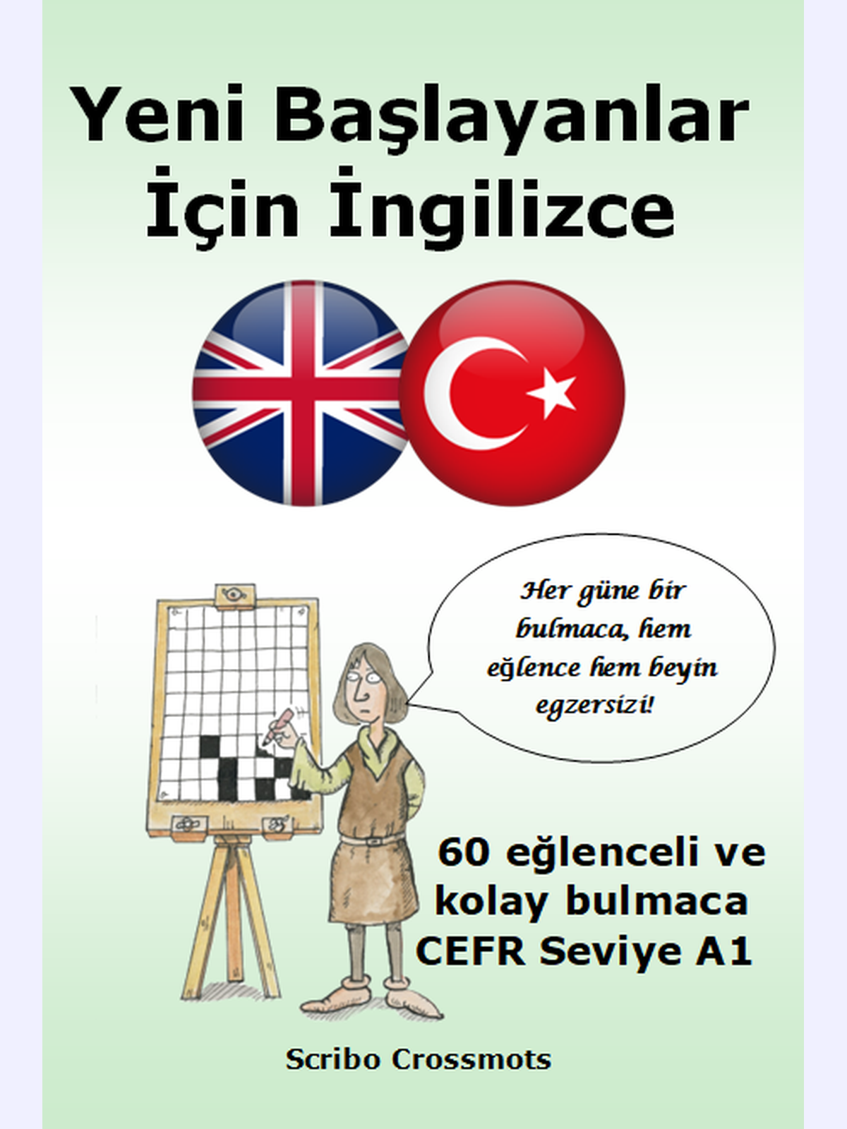 Yeni Başlayanlar İçin İngilizce : 60 eğlenceli ve kolay bulmaca CEFR Seviye A1