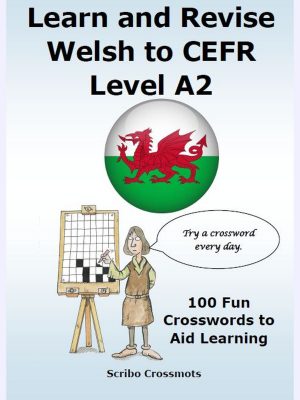 Learn and Revise Welsh to CEFR Level A2 : 100 Fun Crosswords to Aid Learning