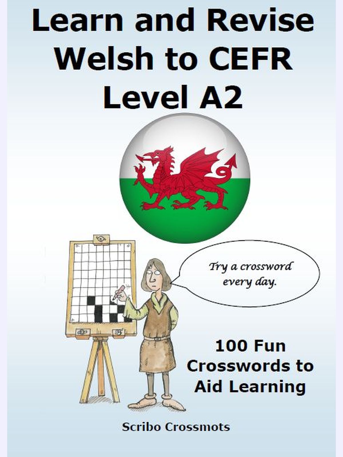 Learn and Revise Welsh to CEFR Level A2 : 100 Fun Crosswords to Aid Learning