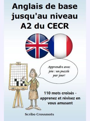 Anglais de base jusqu'au niveau A2 du CECR : 110 mots croisés - apprenez et révisez en vous amusant