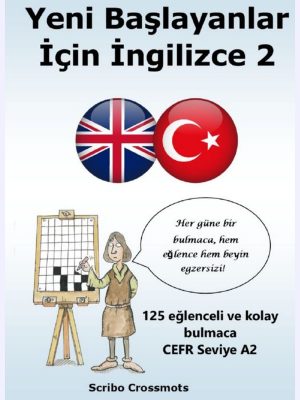 Yeni Başlayanlar İçin İngilizce 2 : 125 eğlenceli ve kolay bulmaca CEFR* Seviye A2