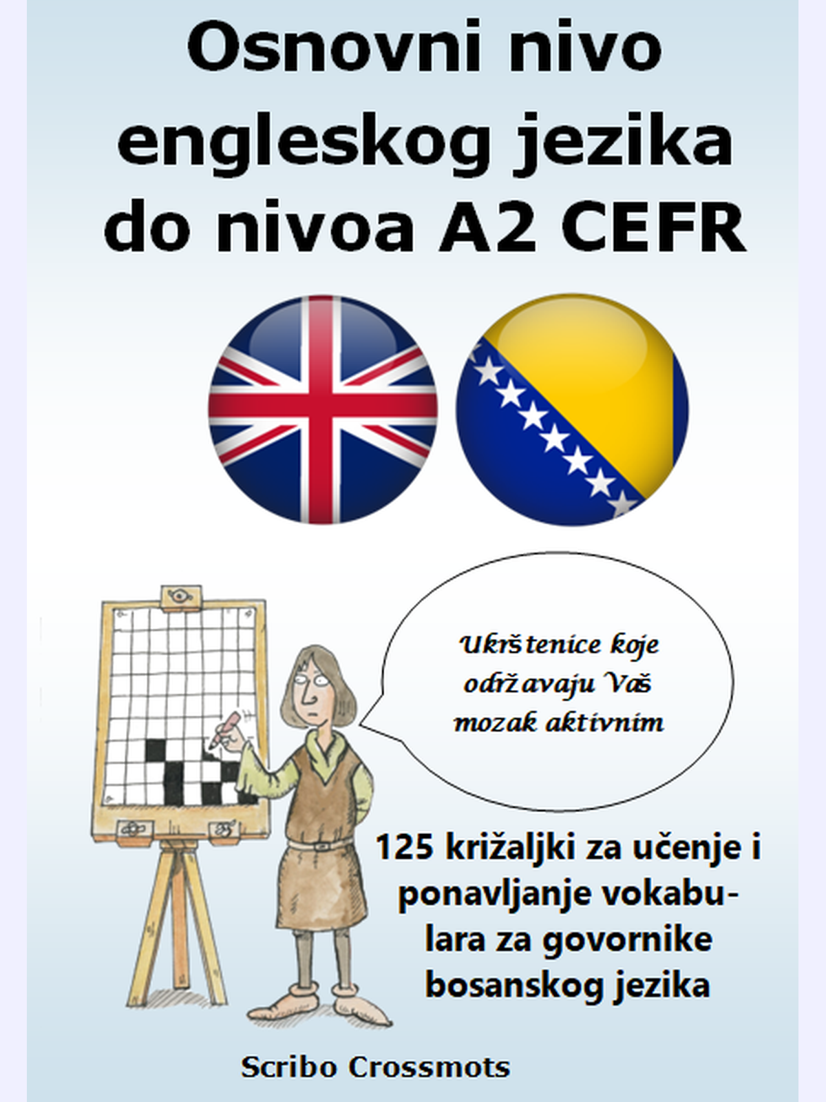 Osnovni nivo engleskog jezika do nivoa A2 CEFR : 120 krzyżówek wspomagających naukę oraz utrwalanie słownictwa dla osób mówiących po polsku
