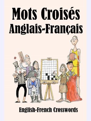 Mots Croisés Anglais-Français : English-French Crosswords