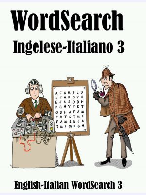 WordSearch Ingelese-Italiano 3 : English-Italian WordSearch 3