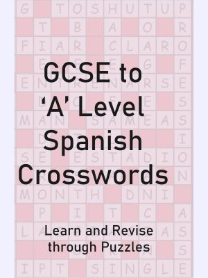 GCSE to 'A' Level Spanish Crosswords : Learn and Revise through Puzzles