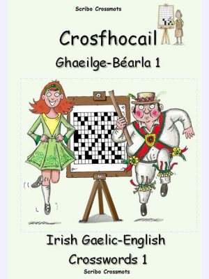 Crosfhocail Ghaeilge-Béarla 1 : Irish Gaelic-English Crosswords 1 