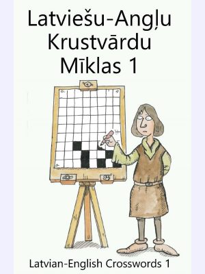 Latviešu-Angļu Krustvārdu Mīklas 1 : Latvian-English Crosswords 1