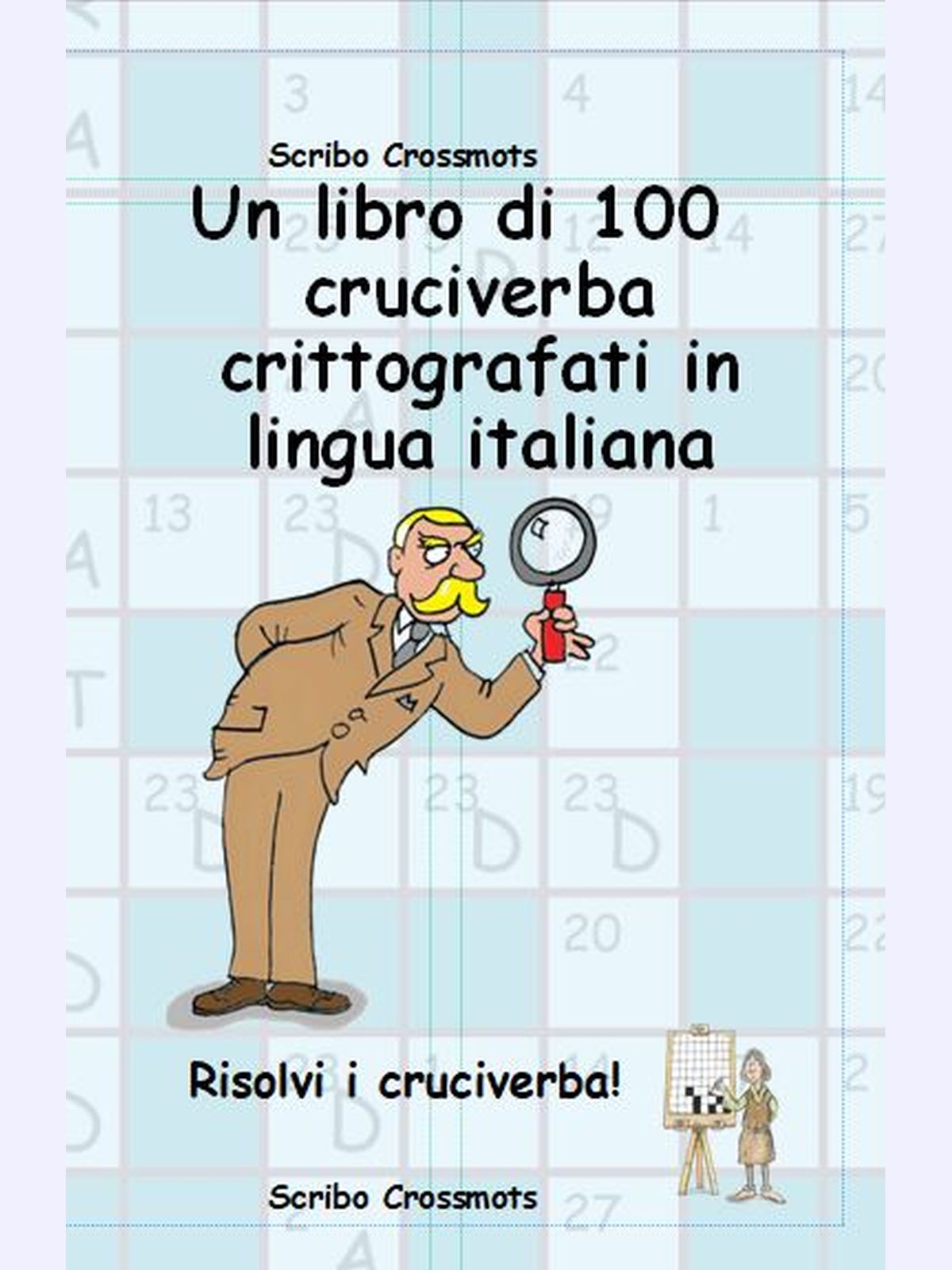 Un libro di 100 cruciverba crittografati in lingua italiana : Risolvi i cruciverba!