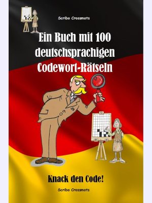 Ein Buch mit 100 deutschsprachigen Codewort-Rätseln : Knack den Code!