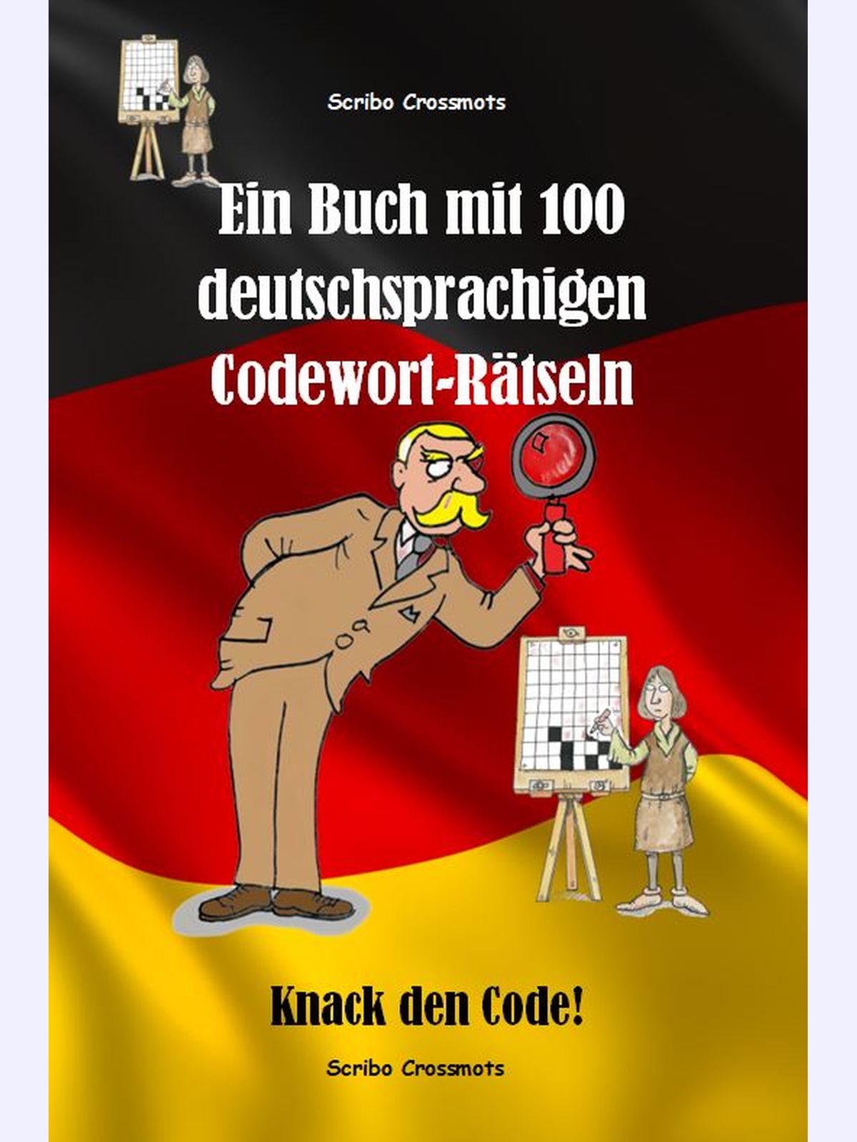 Ein Buch mit 100 deutschsprachigen Codewort-Rätseln : Knack den Code!
