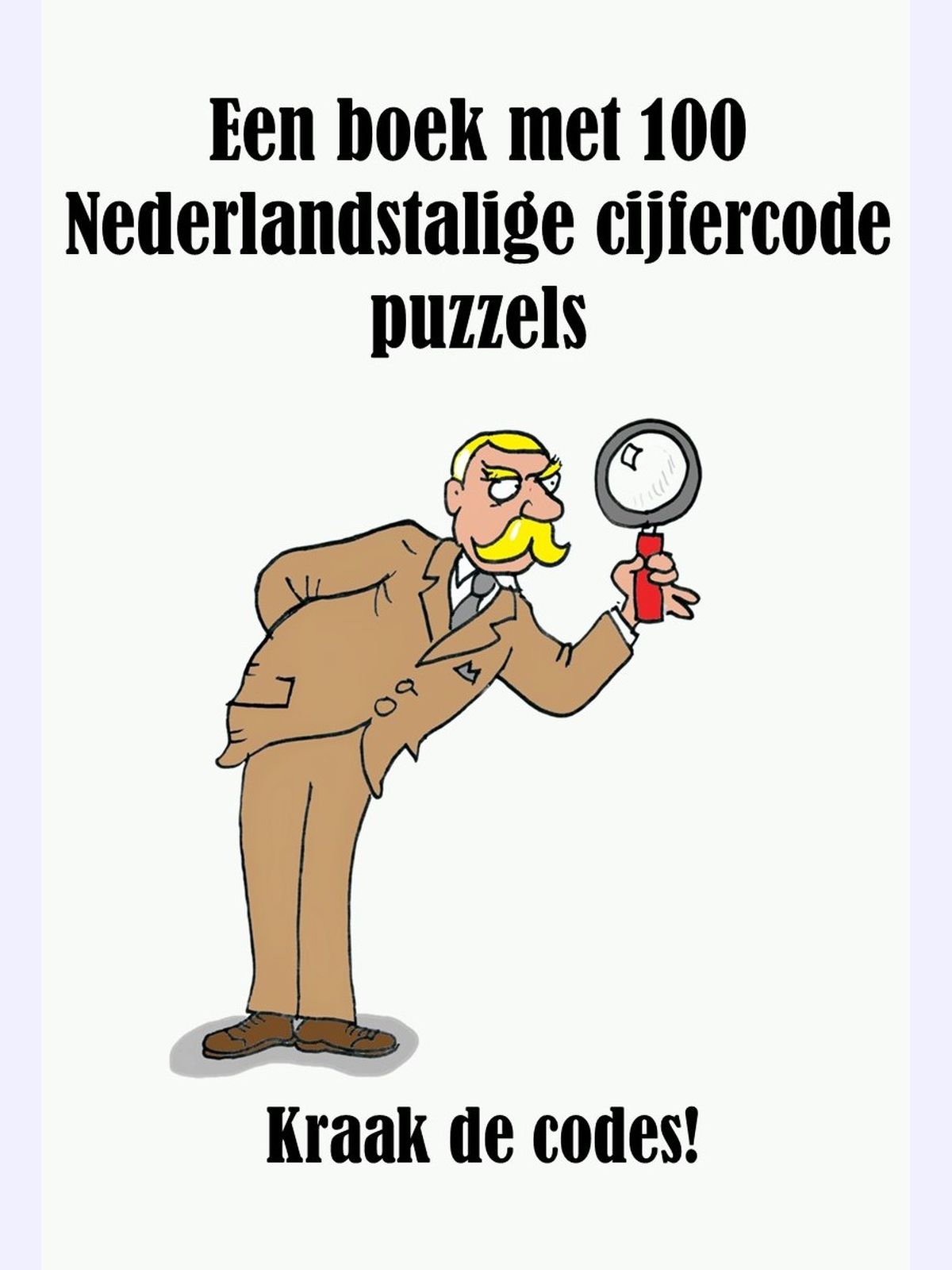 Een boek met 100 Nederlandstalige cijfercode puzzels : Kraak de codes!