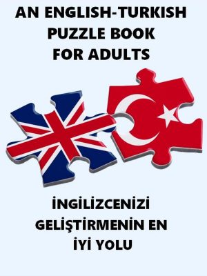 An English-Turkish Puzzle Book for Adults : İngilizcenizi geliştirmenin en iyi yolu