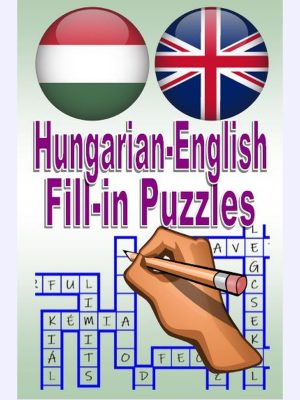 Hungarian-English Fill-in Puzzles : Magyar-Angol keresztrejtvények