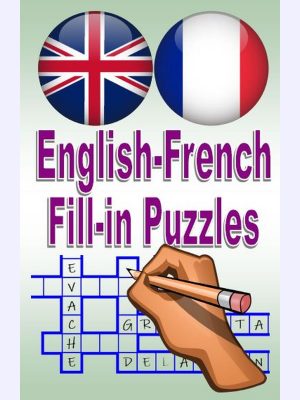 English-French Fill-in Puzzles : A great way to have fun and learn