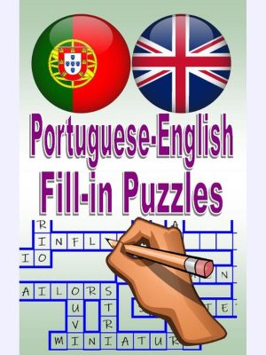 Portuguese-English Fill-in Puzzles : Palavras-cruzadas fill-in português-inglês