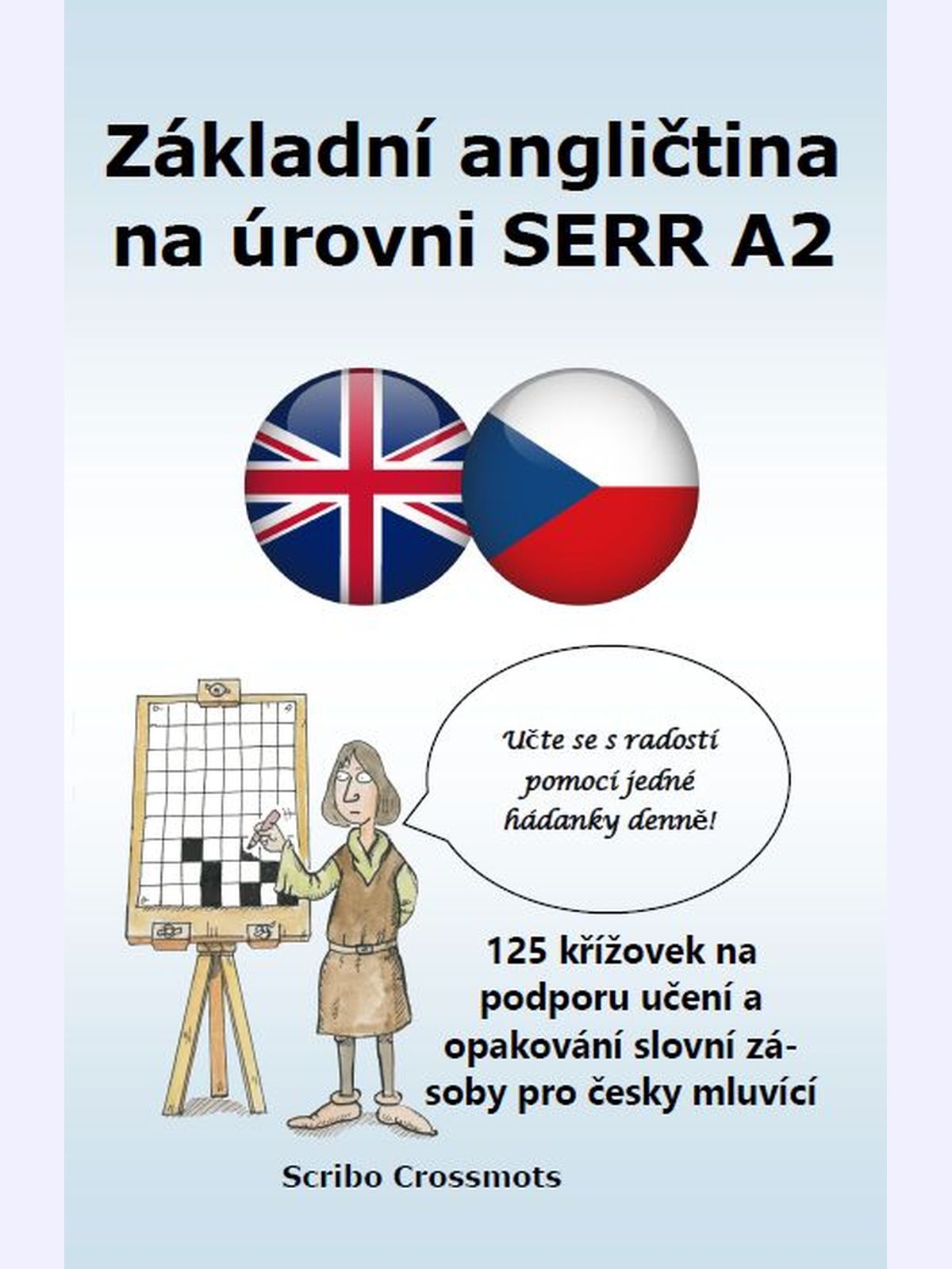 Základní angličtina na úrovni SERR A2 : 125 křížovek na podporu učení a opakování slovní zásoby pro česky mluvící