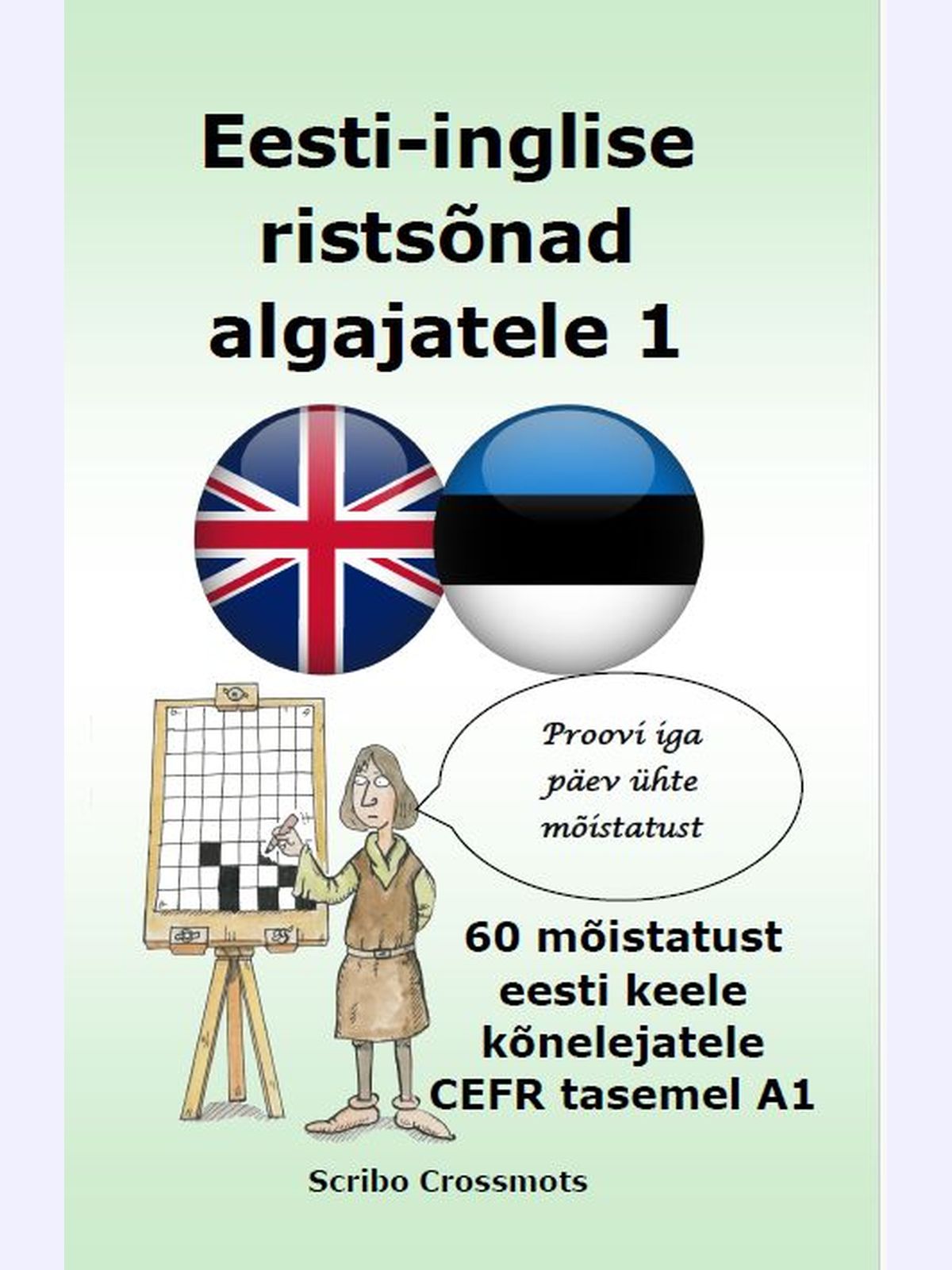 Eesti-inglise ristsõnad algajatele 1 : 60 mõistatust eesti keele kõnelejatele CEFR tasemel A1