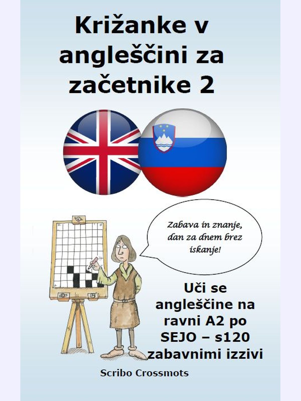 Križanke v angleščini za začetnike 2 : Uči se angleščine na ravni A2 po SEJO – s120 zabavnimi izzivi