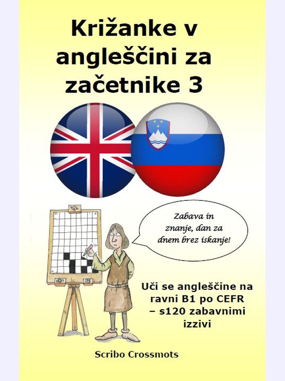Križanke v angleščini za začetnike 3 : Uči se angleščine na ravni B1 po CEFR – s120 zabavnimi izzivi