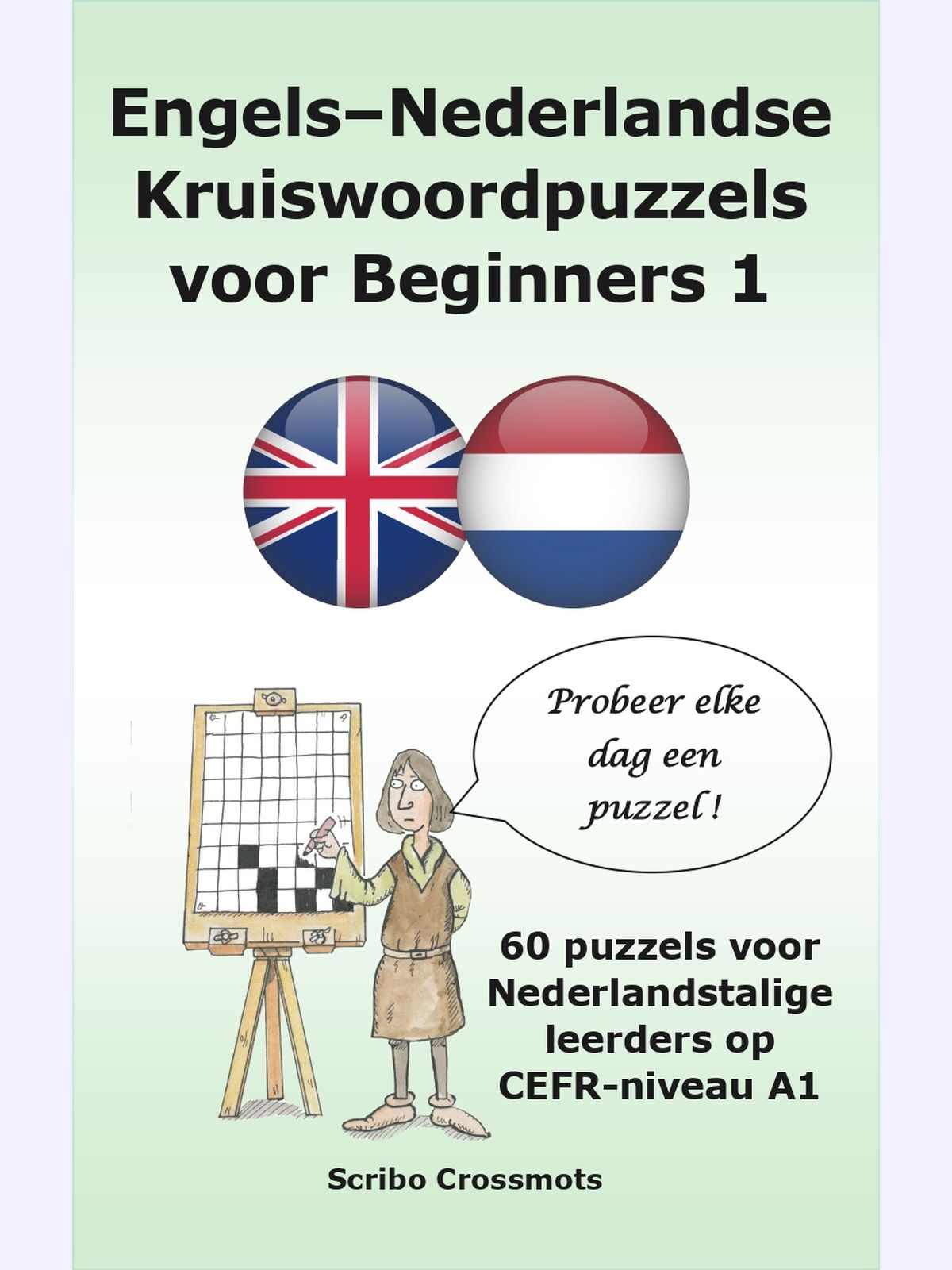 Engels–Nederlandse Kruiswoordpuzzels voor Beginners 1 : 60 puzzels voor Nederlandstalige leerders op CEFR-niveau A1