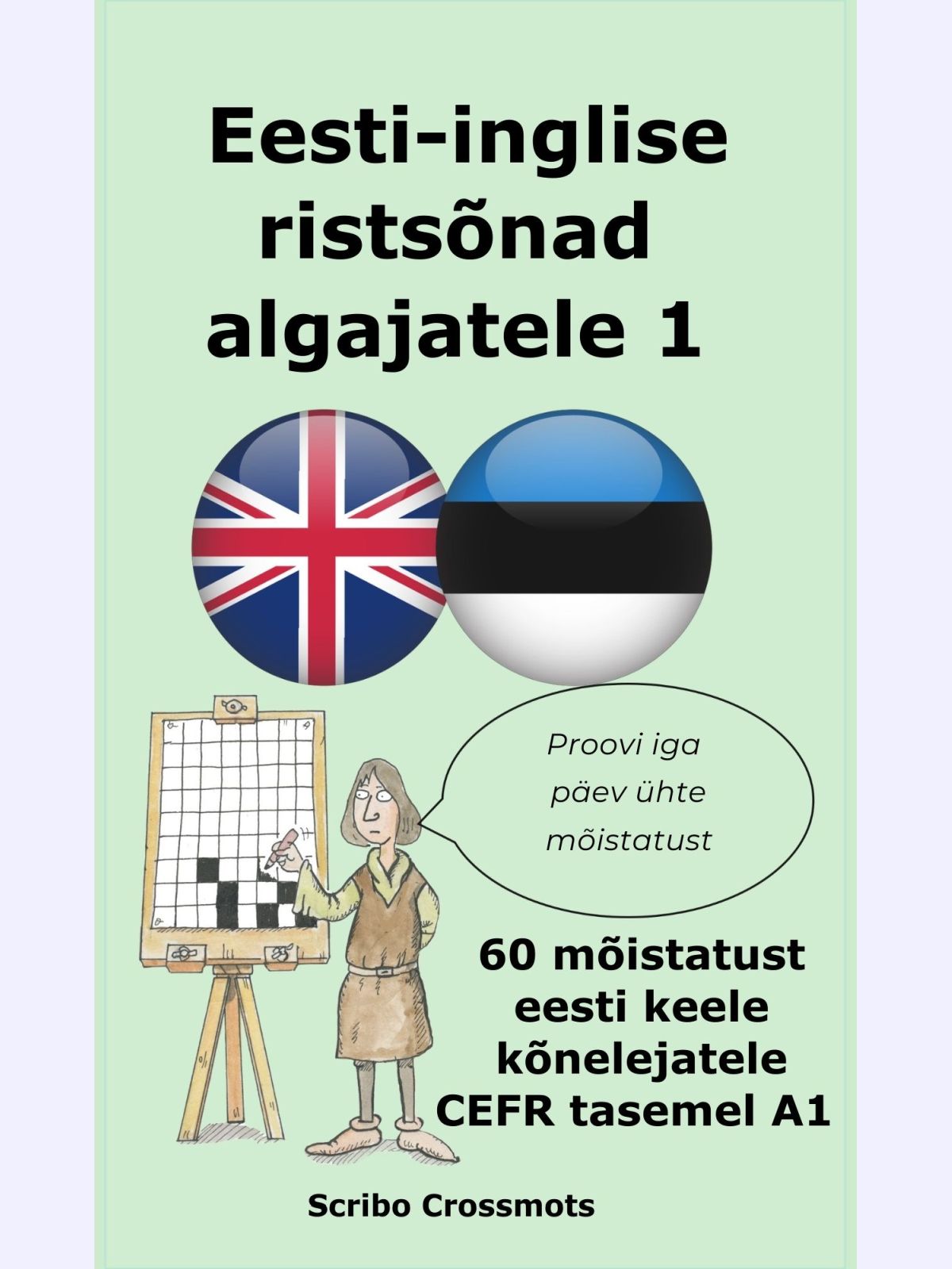 Eesti-inglise ristsõnad algajatele 1 : 60 mõistatust eesti keele kõnelejatele CEFR tasemel A1