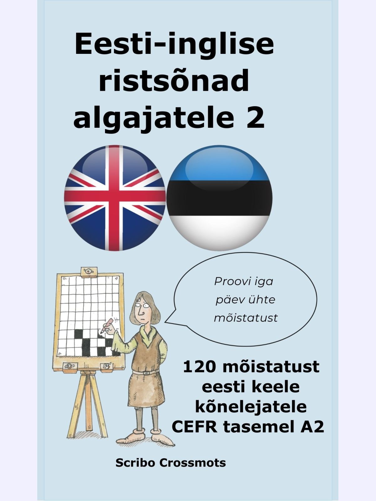 Eesti-inglise ristsõnad algajatele 2 : 120 mõistatust eesti keele kõnelejatele CEFR tasemel A2