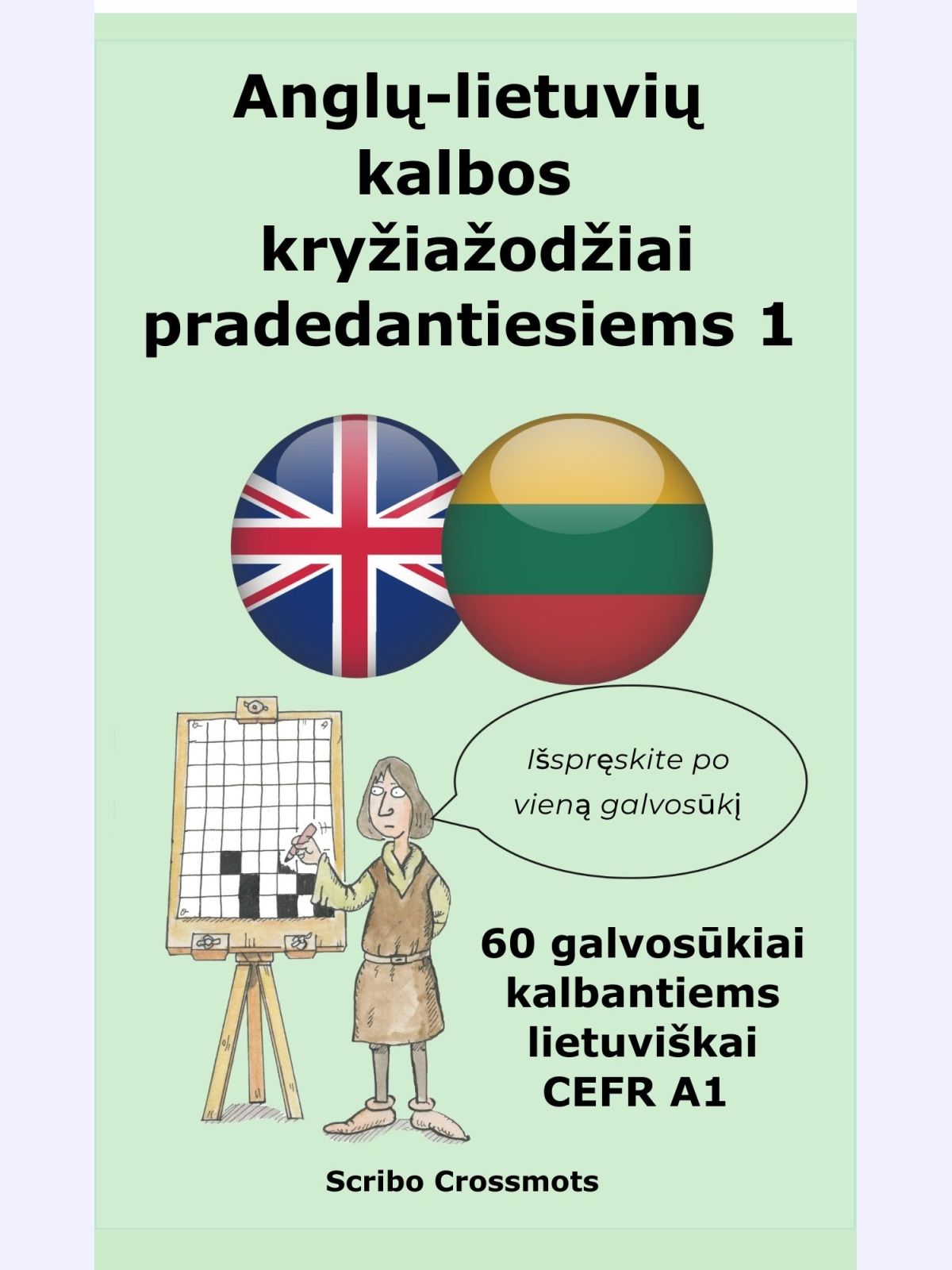 Anglų-lietuvių kalbos kryžiažodžiai pradedantiesiems 1 : 60 galvosūkiai kalbantiems lietuviškai CEFR A1