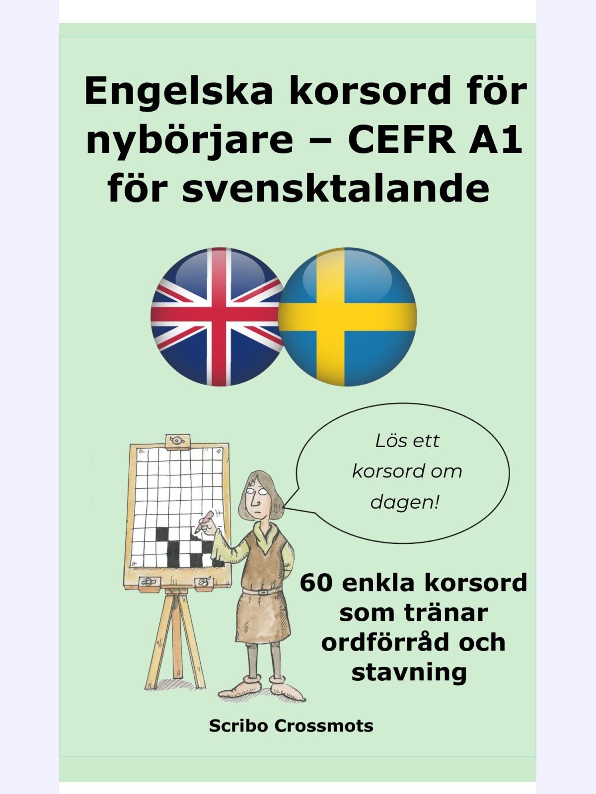 Engelska korsord för nybörjare – CEFR A1 för svensktalande : 60 enkla korsord som tränar ordförråd och stavning
