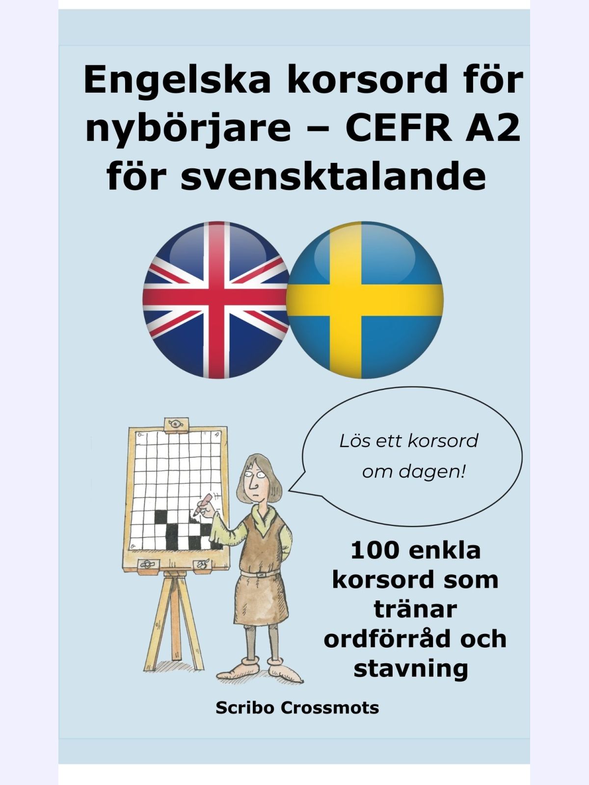 Engelska korsord för nybörjare – CEFR A2 för svensktalande : 100 enkla korsord som tränar ordförråd och stavning