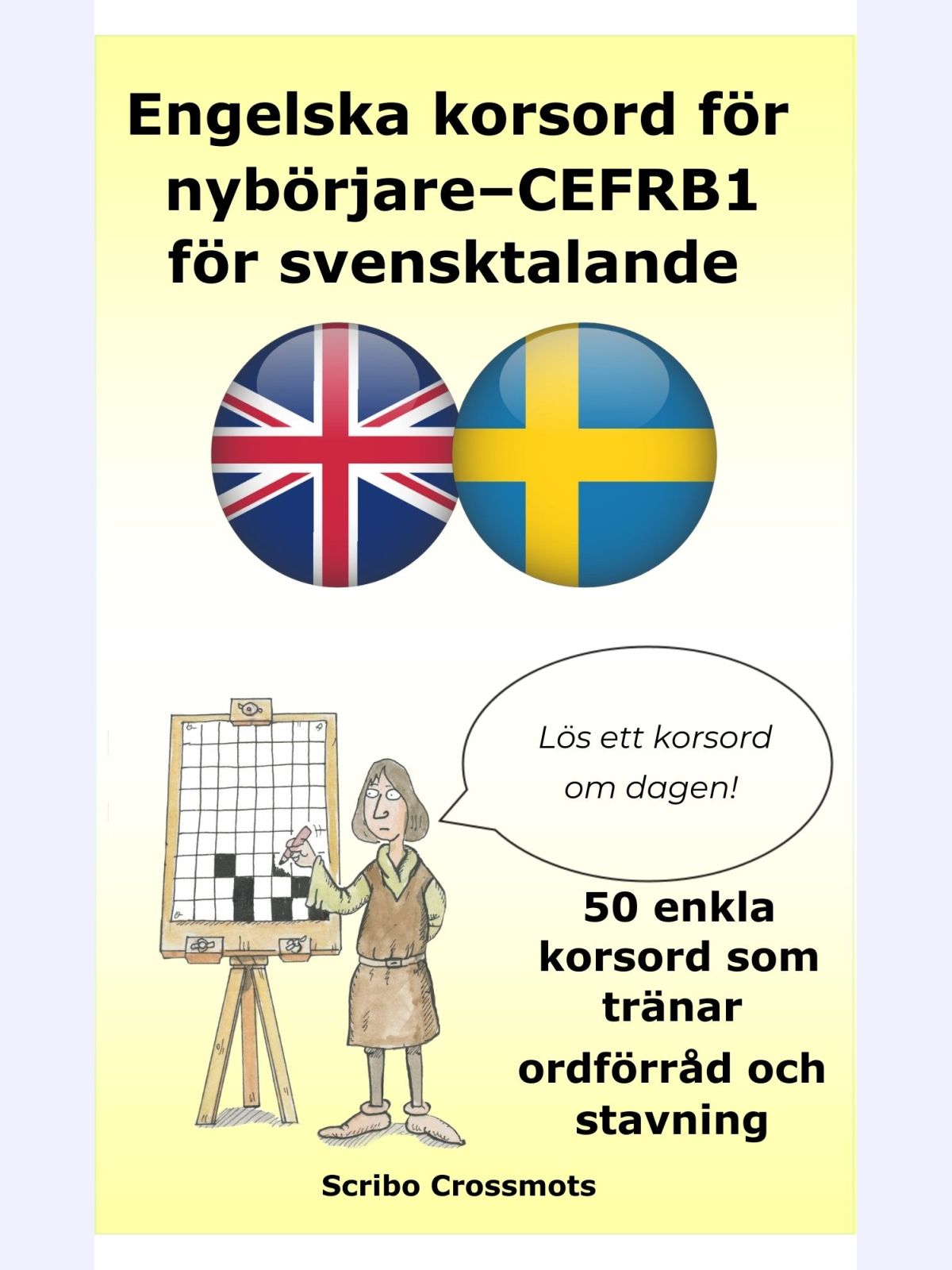 Engelska korsord för nybörjare – CEFR B1 för svensktalande : 50 enkla korsord som tränar ordförråd och stavning